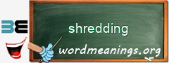 WordMeaning blackboard for shredding